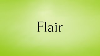 Flair | Flair Meaning | Pronunciation of Flair | Flair – English Word of the Day