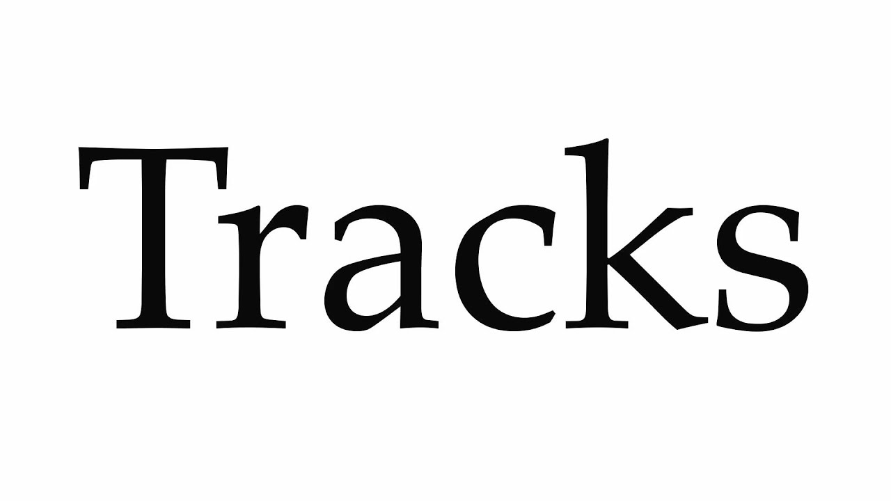 How to Pronounce Tracks YouTube