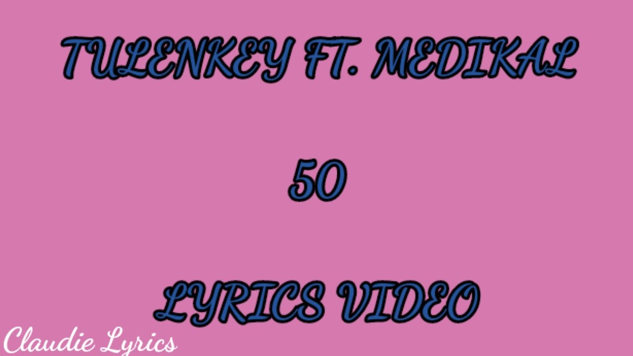 Tulenkey ft Medikal   50 Lyrics Video