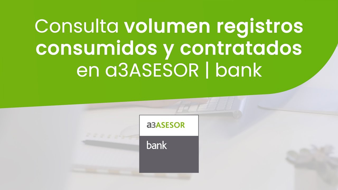 a3ASESOR | bank: Consulta volumen registros consumidos y contratados