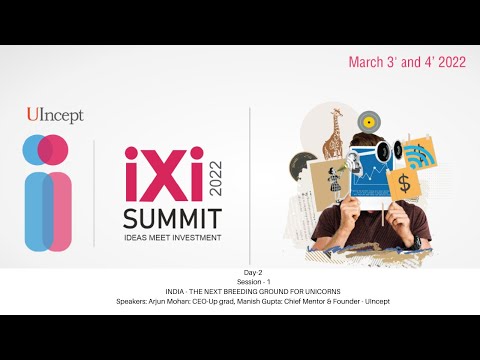 INDIA THE NEXT BREEDING GROUND FOR UNICORNS - IXI SUMMIT'22 - video from UIncept Accelerator