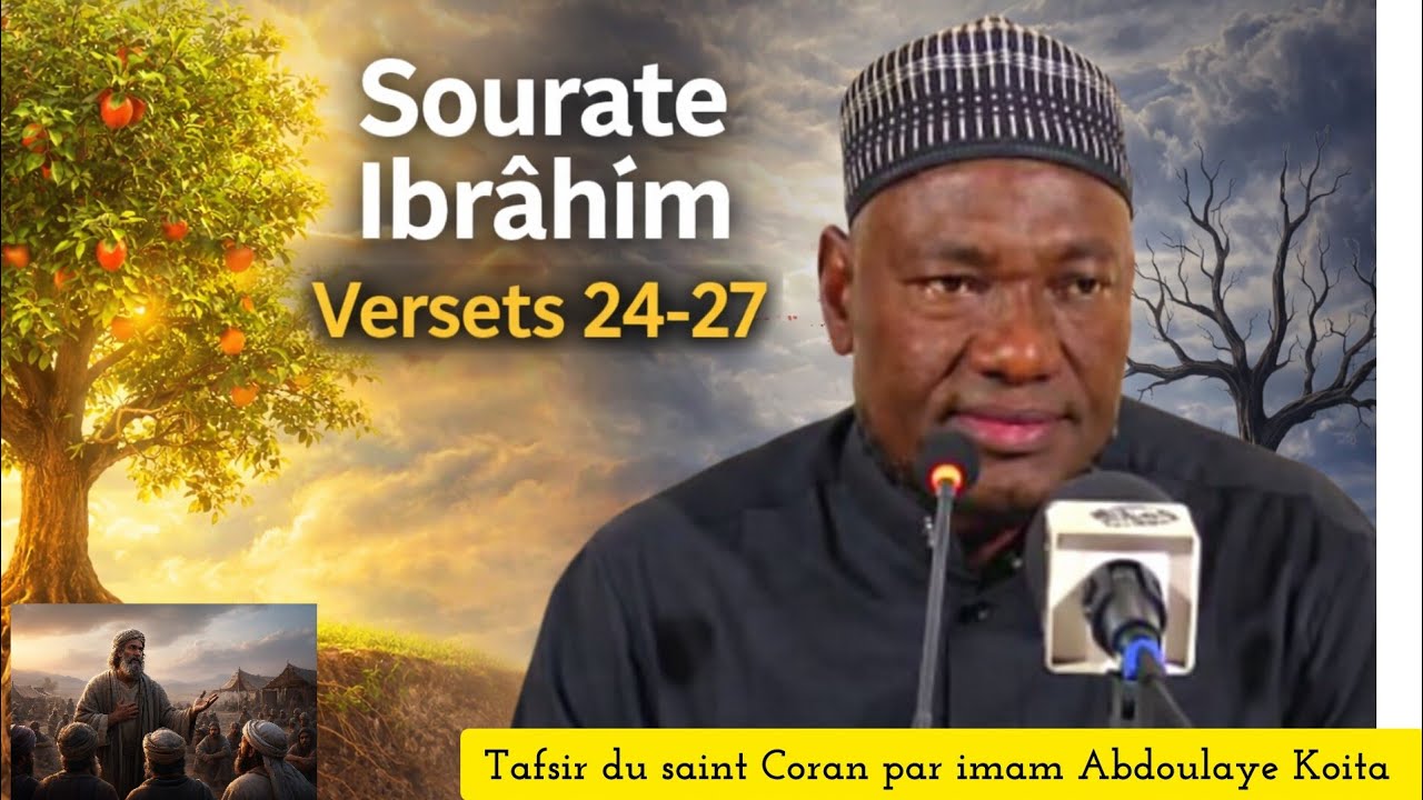 imam Abdoulaye Koita interprétation de la Sourate Ibrahim v24,la stabilité spirituelle vient d'Allah