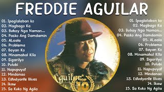 Freddie Aguilar Greatest Hits - Tagalog Love Songs Non-Stop Playlist Of All Time Best Songs #5