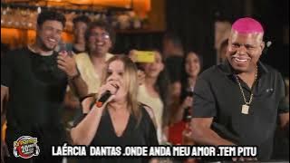 Laércia Dantas. Onde anda meu amor .tem pitu