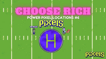 PIXELS︱POWER PIXEL LOCATIONS #6︱CHOOSE RICH