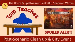 Tom Teaches Gloomhaven (The Shadows Within Post-Scenario Cleanup and City Event)