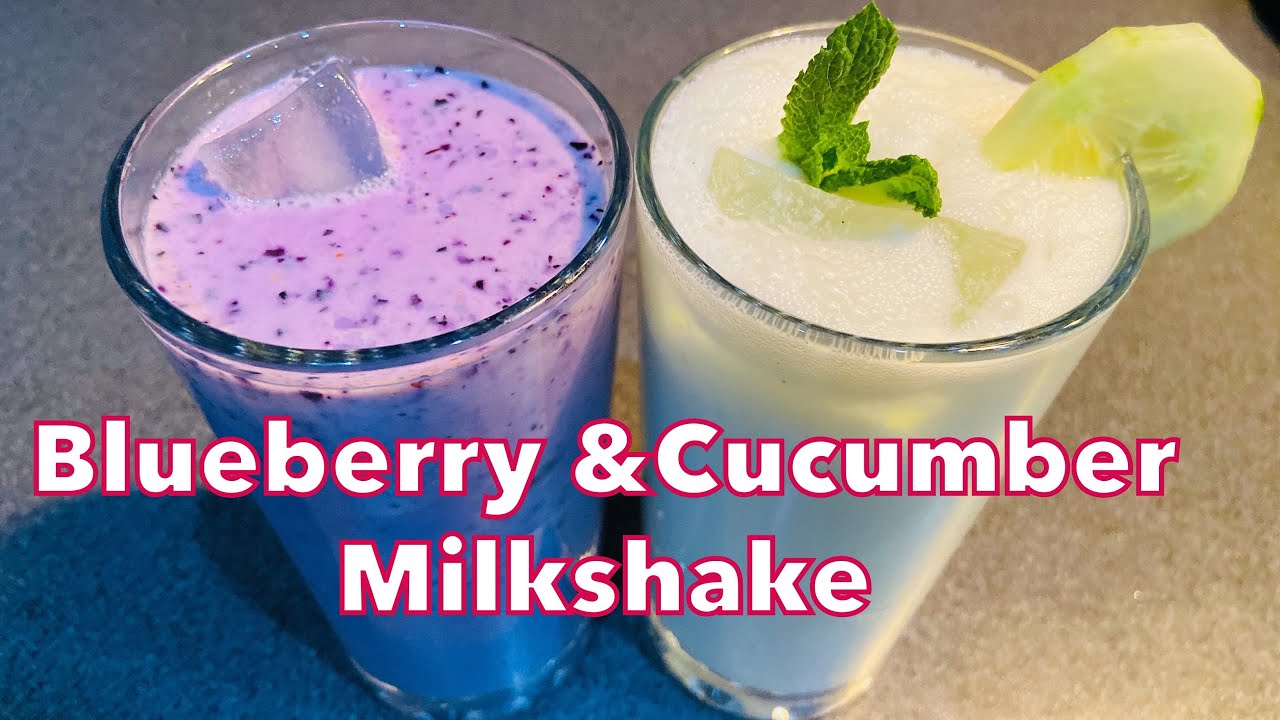 2 Easy Milkshake Recipe Cucumber Milkshake Blueberry Milkshake