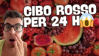 Mangio E Bevo Cose Rosse Per 24 Ore
