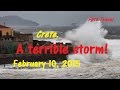 Horrible storm !!!.Crete. 10 February 2015.