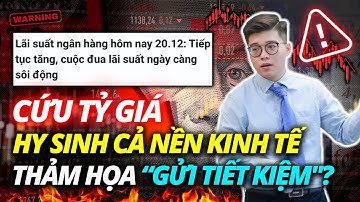 HY SINH CẢ NỀN KINH TẾ CỨU TỶ GIÁ, THẢM HỌA "GỬI TIẾT KIỆM"?? | ĐẦU TƯ CHỨNG KHOÁN