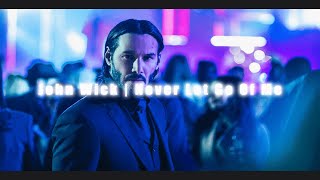 John Wick | Never Let Go Of Me