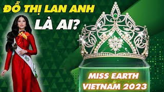 Đỗ Thị Lan Anh Vừa Đăng Quang  Miss Earth Vietnam 2023 Là Ai? Có Gia Thế Cực Khủng