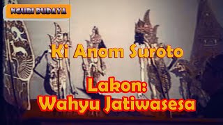Wayang Kulit Lawas Ki Anom Suroto Full Lakon Wahyu Jatiwasesa