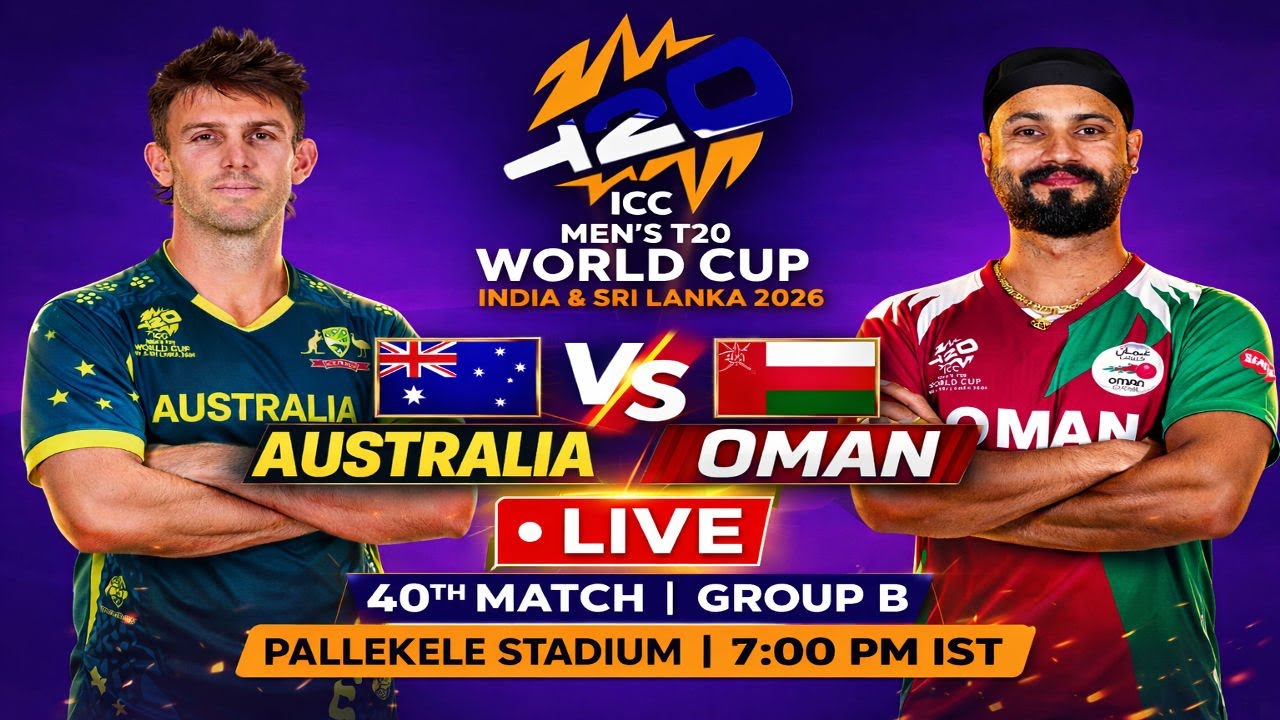 🔥 AUS vs OMAN LIVE | ICC Men’s T20 World Cup 2026 | 40th Match Group B |