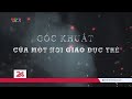 Chuyển động 24h ngày 5/1: Góc khuất của một nơi giáo dục trẻ | VTV24