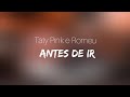 Taty Pink e Romeu - Antes De Ir (LETRA)