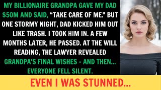 My Billionaire Grandpa Gave Dad $50M To Care For Him — Then He Was Kicked Out. At The Will Reading