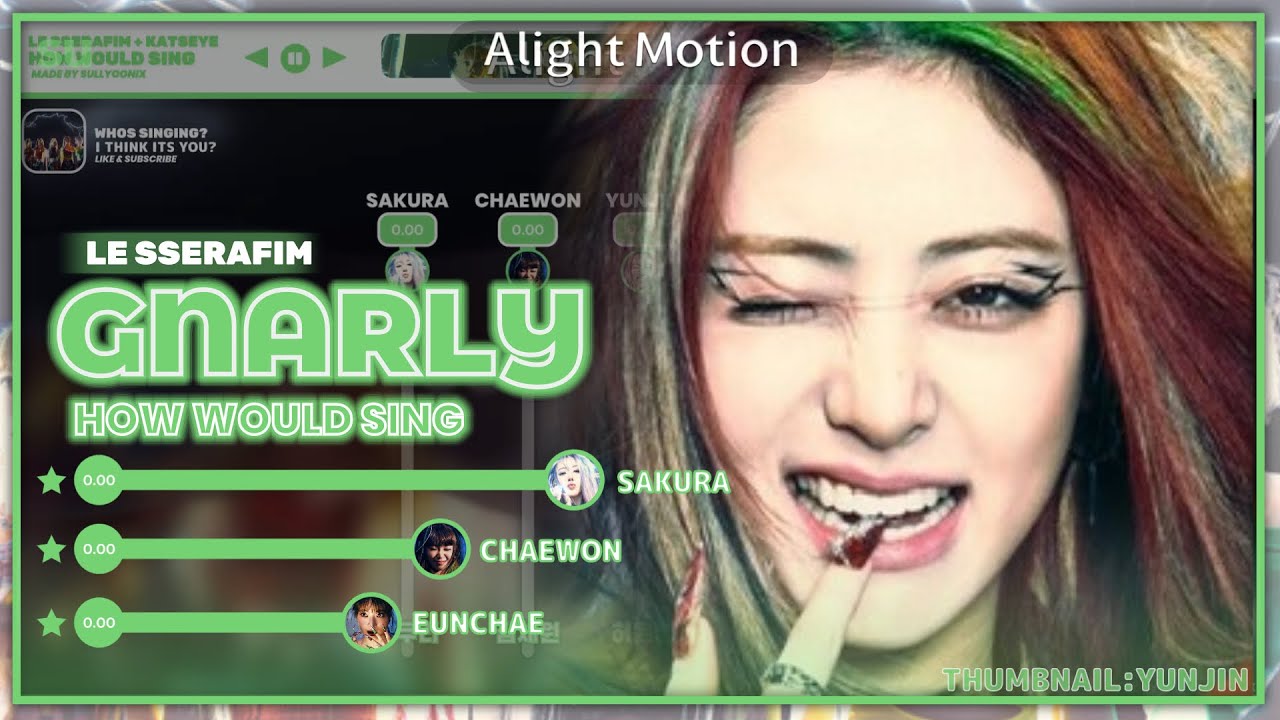 [HOW WOULE LE SSERAFIM SING] GNARLY BY KATSEYE