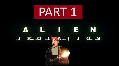 Alien Isolation Gameplay Walkthrough Part 1 PS4