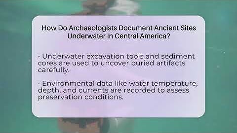 How Do Archaeologists Document Ancient Sites Underwater In Central America?