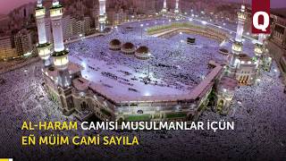 Al-Haram Camisi - Dünyada Eñ Büyük Ve Müim Camidir