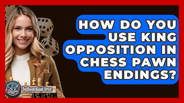 How Do You Use King Opposition In Chess Pawn Endings? - The Board Game Xpert