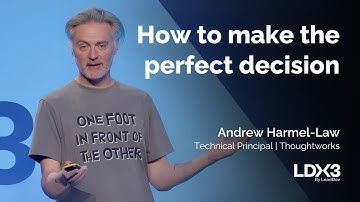 How to make the perfect decision | Andrew Harmel-Law | LDX3 London 2025