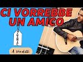 Ci Vorrebbe un Amico -  Tutorial Chitarra