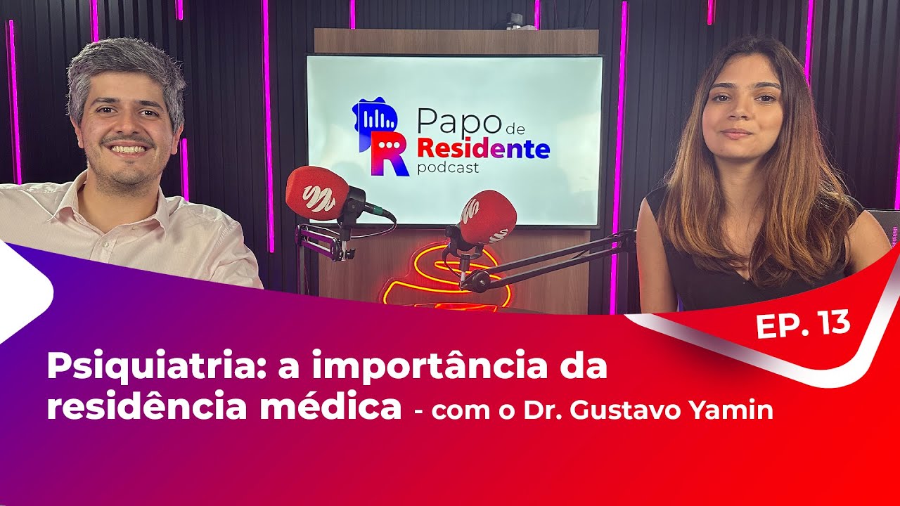 Papo de Residente EP.13 Psiquiatria: a importância da residência médica com Dr. Gustavo Yamin