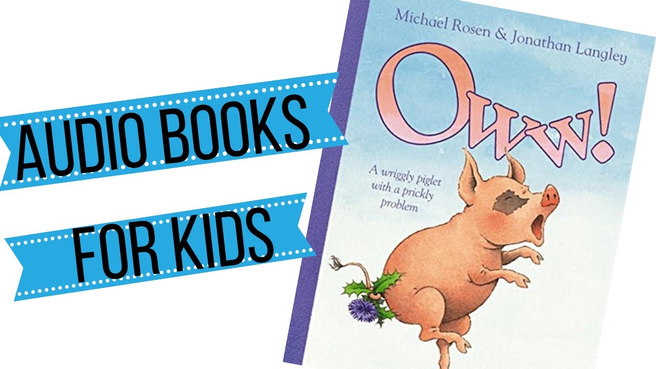 KIDS AUDIO BOOK READ OUT LOUD FOR CHILDREN Oww By Micheal Rosen