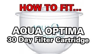 How to fit your Aqua Optima Water Filter Cartridge