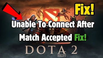 How To Fix Dota 2 Unable To Connect After Match Accepted