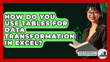 How Do You Use Tables For Data Transformation In Excel? - The Friendly Statistician