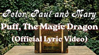 Peter, Paul and Mary - Puff, The Magic Dragon (Official Lyric Video)