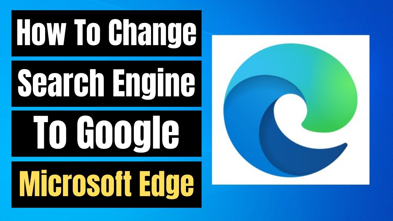 How to Change Default Search Engine in Microsoft Edge to Google 2021 ...