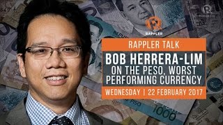 Rappler Talk: Bob Herrera-Lim on the peso, worst performing currency Net Worth