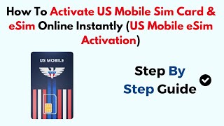 How To Activate US Mobile Sim Card & eSim Online Instantly (US Mobile eSim Activation)
