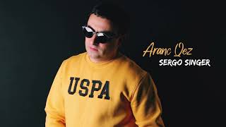 SERGO SINGER - Aranc qez