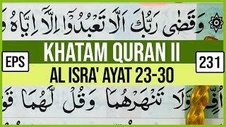 KHATAM QURAN II SURAH AL ISRA' AYAT 23-30 TARTIL BELAJAR MENGAJI PELAN PELAN EP 231