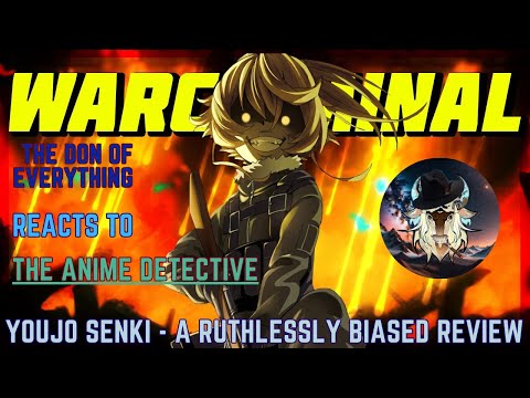 The Don Reacts to The Anime Detective's Youjo Senki - A Ruthlessly Biased Review