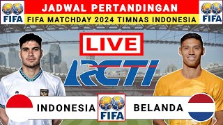 Jadwal FIFA MATCHDAY 2024 - Timnas Indonesia vs Belanda - Jadwal Timnas Indonesia Live RCTI
