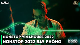 Nonstop 2022 Bay Phng Bass Cc Mnh  Nonstop Vinahouse 2022  Vit Mix Dj Nonstop 2022 Vinahouse