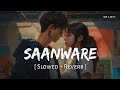 Saanware slowed  reverb  akhil sac.eva  abhishek kumar mannara chopra  sr lofi