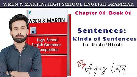 Chapter 01 - The Sentence: Kinde of Sentence in Urdu/Hindi | Wren and Martin with Aijaz Latif
