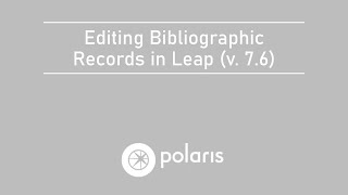 Editing Bibliographic Records in Leap (v. 7.6)