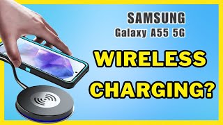 Does Samsung Galaxy A55 5G  Support Wireless  Charging? [YES AND NO]