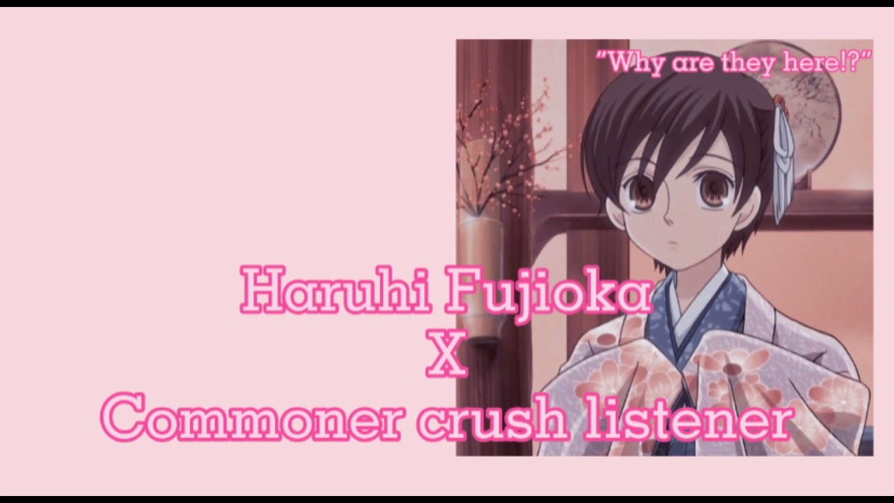 Haruhi fujioka x commoner crush listener