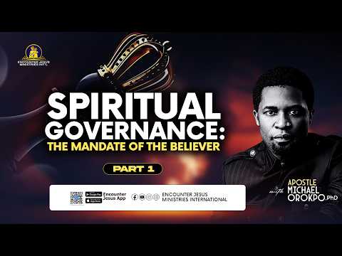 Spiritual Governance: The Mandate of the Believer || Apostle Michael Orokpo, PhD.