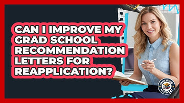 Can I Improve My Grad School Recommendation Letters For Reapplication? - Grad School Mindset