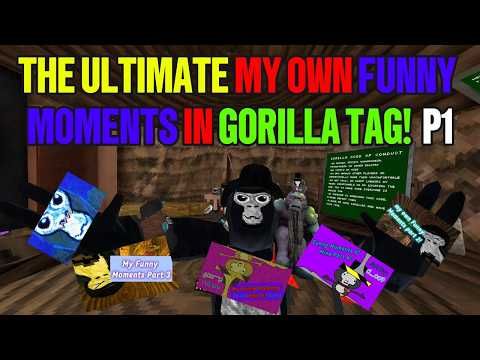The Ultimate My own Funny Moments in Gorilla Tag! (Part 1)